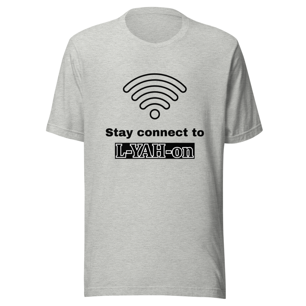 L-YAH-on Stay Connected T-Shirt