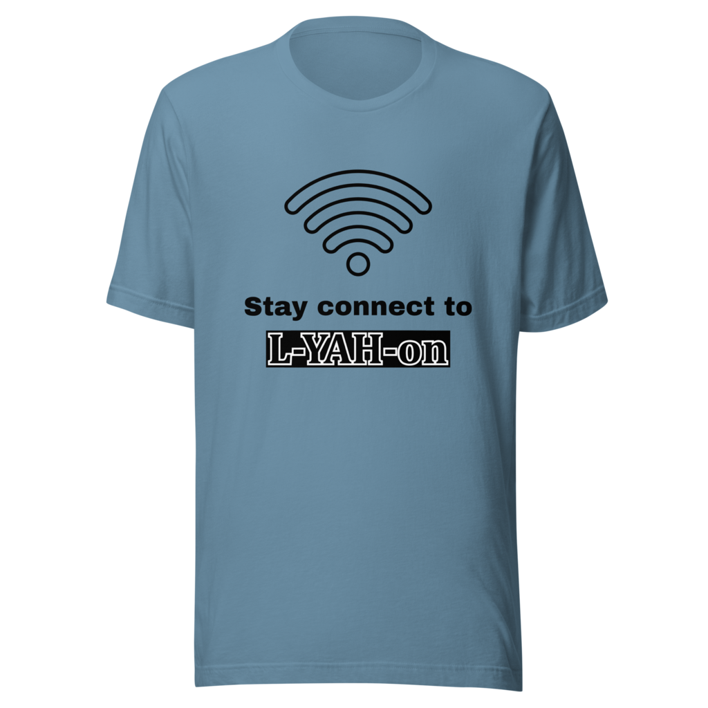 L-YAH-on Stay Connected T-Shirt