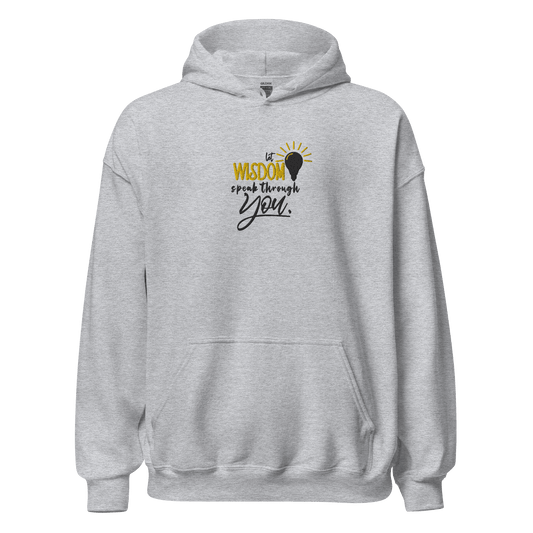 A gray hoodie with the text 'Wisdom speak through you' printed on the front.