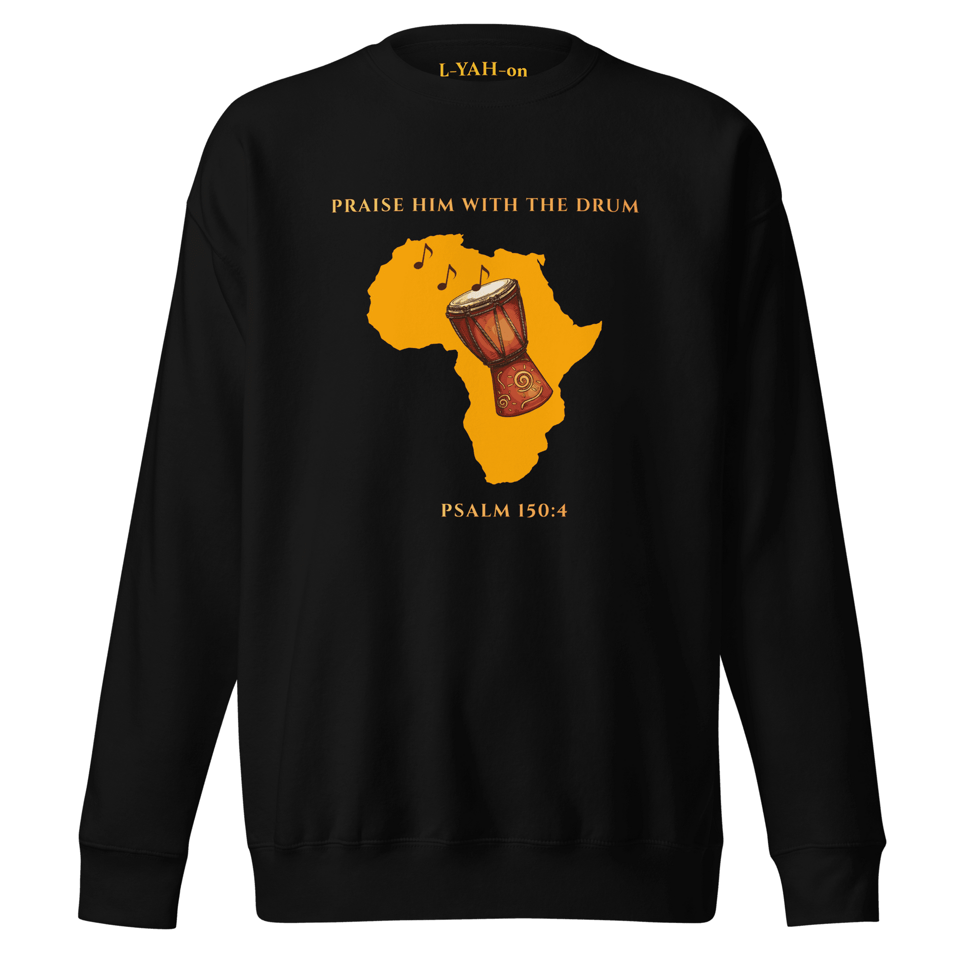 Black sweatshirt with yellow graphic of Africa and a drum, text 'Praise Him with the Drum' and 'Psalm 150:4'.