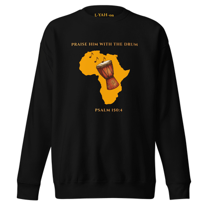 Black sweatshirt with yellow graphic of Africa and a drum, text 'Praise Him with the Drum' and 'Psalm 150:4'.