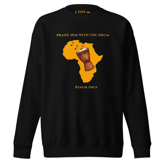 Black sweatshirt with yellow graphic of Africa and a drum, text 'Praise Him with the Drum' and 'Psalm 150:4'.
